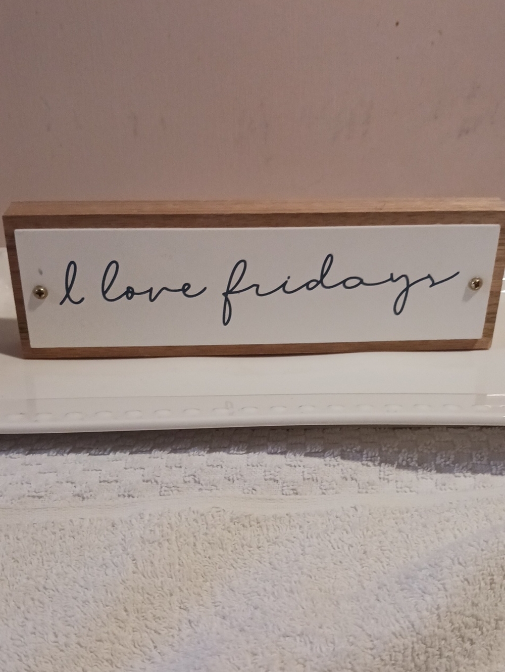I love fridays Wooden Decorative Sign - White & Black  *New*